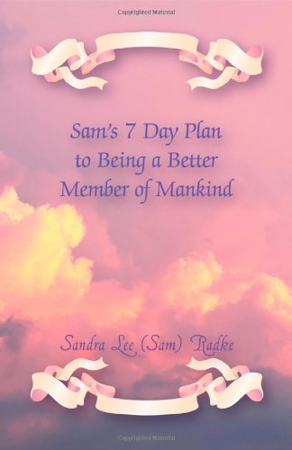 Sam's 7 Day Plan to Being A Better Member of Mankind