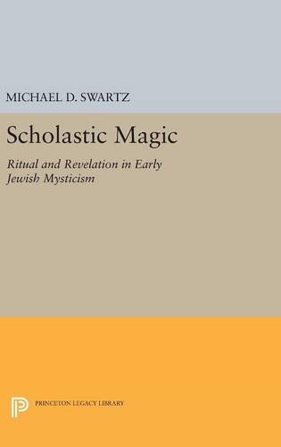 Scholastic Magic: Ritual and Revelation in Early Jewish Mysticism (Princeton Legacy Library, Band 347)