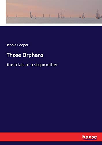 Those Orphans: the trials of a stepmother