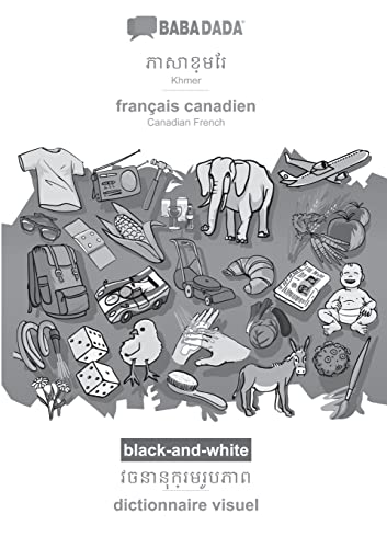 BABADADA black-and-white, Khmer (in khmer script) - français canadien, visual dictionary (in khmer script) - dictionnaire visuel: Khmer (in khmer script) - Canadian French, visual dictionary
