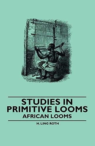 Studies in Primitive Looms - African Looms