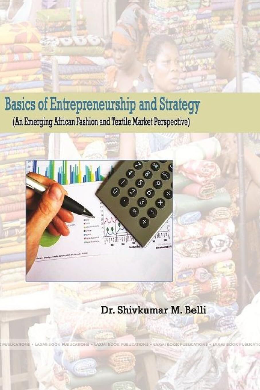 Basics of Entrepreneurship and Strategy (An Emerging African Fashion and Textile Market Perspective)