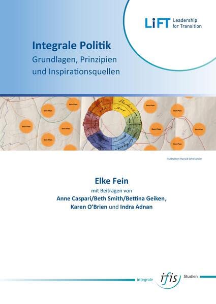 Integrale Politik ― Grundlagen, Prinzipien und Inspirationsquellen: Plädoyer für einen Paradigmenwechsel in der Politik auf der Grundlage eines ... Prinzipien und Inspirationsquellen)