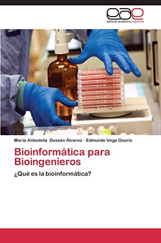 Bioinformática para Bioingenieros: ¿Qué es la bioinformática?