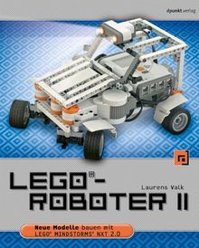 LEGO®-Roboter II: Neue Modelle bauen mit LEGO® MINDSTORMS® NXT 2.0