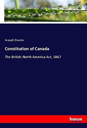 Constitution of Canada: The British North America Act, 1867