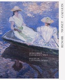 Renoir, Monet, Gauguin : Pictures of a Floating World