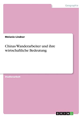 Chinas Wanderarbeiter und ihre wirtschaftliche Bedeutung
