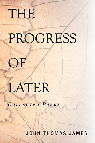 THE PROGRESS OF LATER: Collected Poems