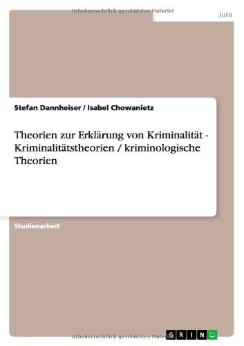 Theorien zur Erklärung von Kriminalität - Kriminalitätstheorien / kriminologische Theorien