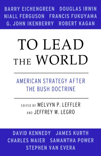 To Lead the World: American Strategy after the Bush Doctrine