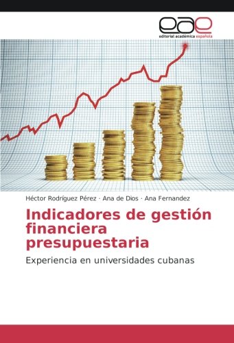 Indicadores de gestión financiera presupuestaria: Experiencia en universidades cubanas