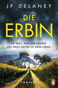 Die Erbin: Sie will, was dir gehört. Der Preis dafür ist dein Leben. Thriller