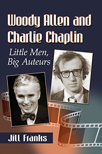 Woody Allen and Charlie Chaplin: Little Men, Big Auteurs