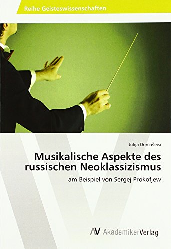 Musikalische Aspekte des russischen Neoklassizismus: am Beispiel von Sergej Prokofjew