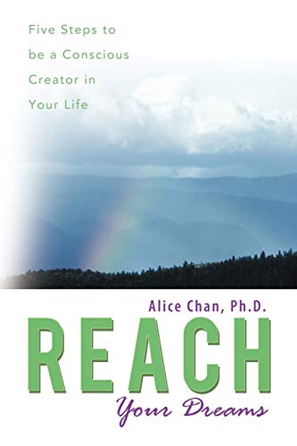 Reach Your Dreams: Five Steps to be a Conscious Creator in Your Life