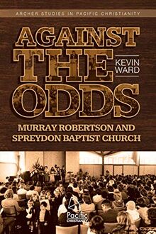 Against the Odds: Murray Robertson and Spreydon Baptist Church