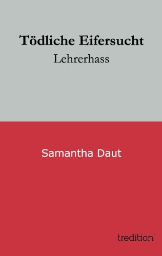 Tödliche Eifersucht: Lehrerhass