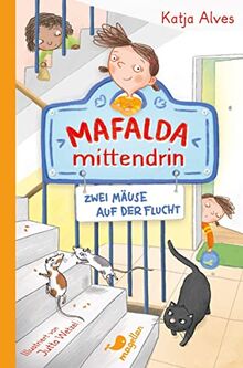 Mafalda mittendrin - Zwei Mäuse auf der Flucht: Band 1 der witzigen Kinderbuchreihe zum ersten Selbstlesen ab 8 Jahren