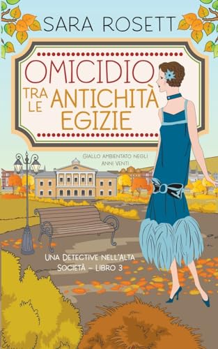 Omicidio tra le Antichità Egizie: Giallo ambientato negli Anni Venti (Una Detective nell’Alta Società, Band 3)