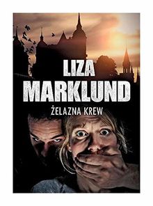 Ĺťelazna Krew - Liza Marklund [KSIÄĹťKA]