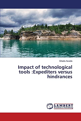 Impact of technological tools :Expediters versus hindrances