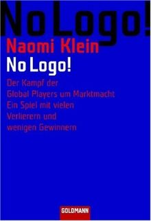 No Logo! Der Kampf der Global Players um Marktmacht - Ein Spiel mit vielen Verlierern und wenigen Gewinnern