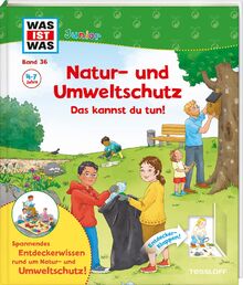 WAS IST WAS Junior Band 36 Natur- und Umweltschutz Das kannst du tun! (WAS IST WAS Junior Sachbuch, Band 36)