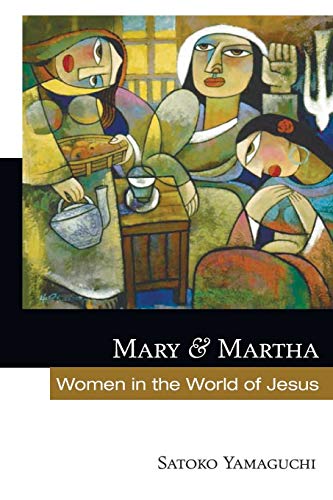 Mary and Martha: Women in the World of Jesus