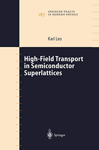 High-Field Transport in Semiconductor Superlattices (Springer Tracts in Modern Physics, 187, Band 187)