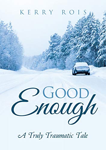 Good Enough: A Truly Traumatic Tale