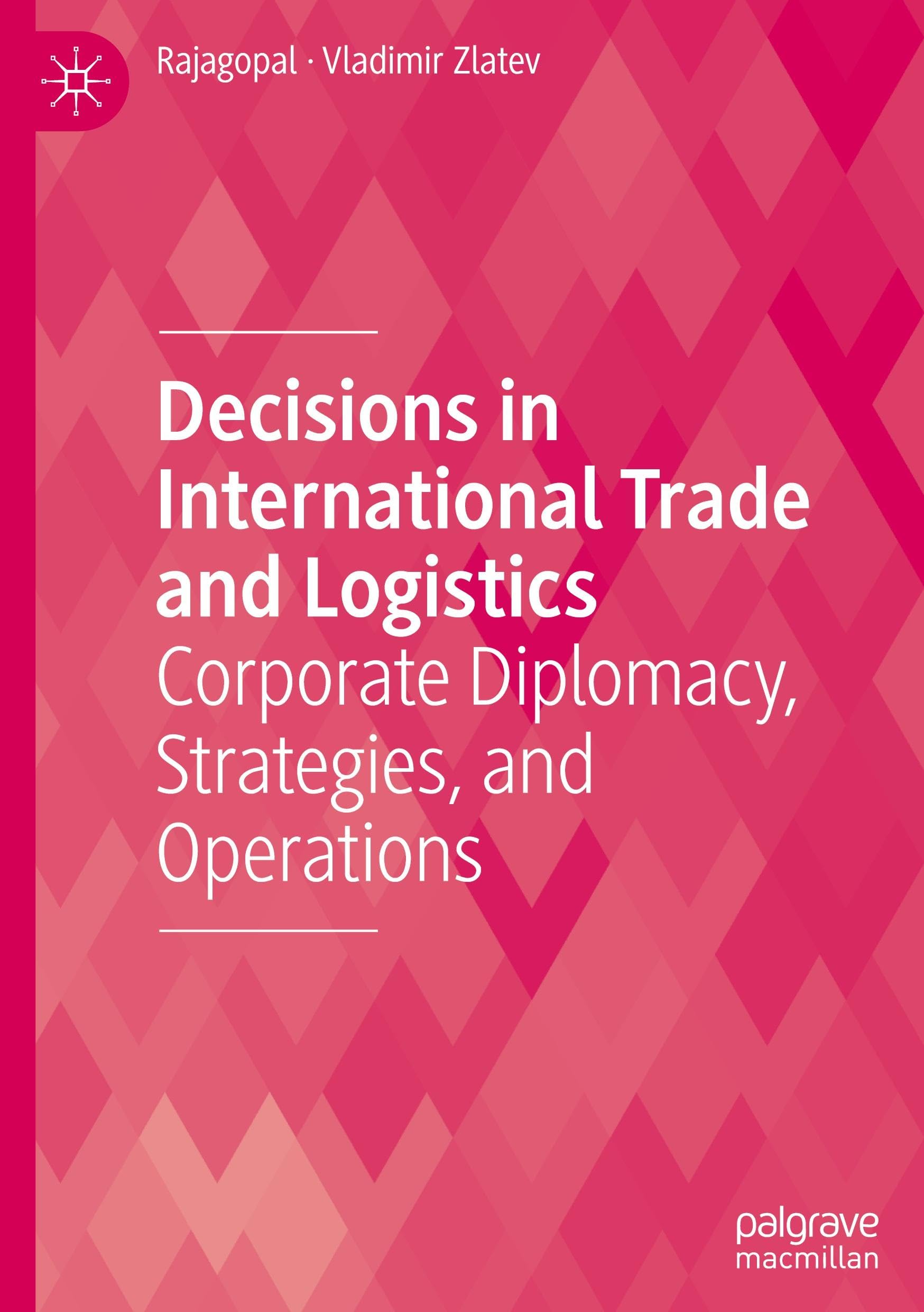 Decisions in International Trade and Logistics: Corporate Diplomacy, Strategies, and Operations