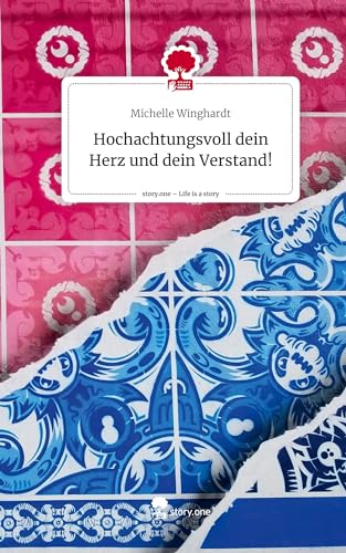 Hochachtungsvoll dein Herz und dein Verstand!. Life is a Story - story.one