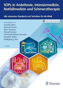 SOPs in Anästhesie, Intensivmedizin, Notfallmedizin und Schmerztherapie: Alle relevanten Standards und Techniken für die Klinik