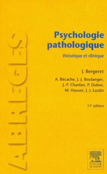 Psychologie pathologique : théorique et clinique