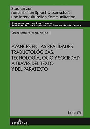 Avances en las realidades traductológicas: tecnología, ocio y sociedad a través del texto y del paratexto (Studien Zur Romanischen Sprachwissenschaft Und Interkulturel)