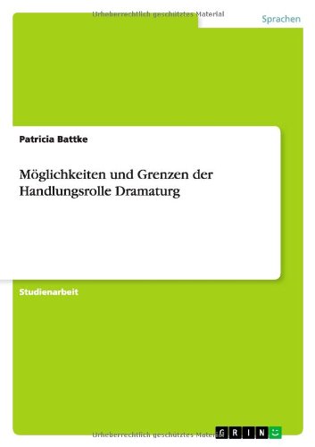 Möglichkeiten und Grenzen der Handlungsrolle Dramaturg