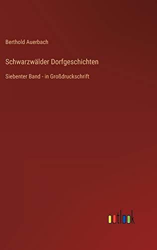 Schwarzwälder Dorfgeschichten: Siebenter Band - in Großdruckschrift