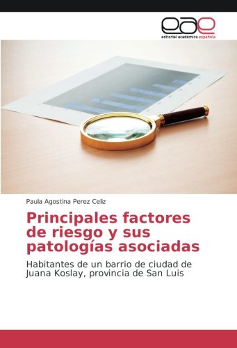 Principales factores de riesgo y sus patologías asociadas: Habitantes de un barrio de ciudad de Juana Koslay, provincia de San Luis