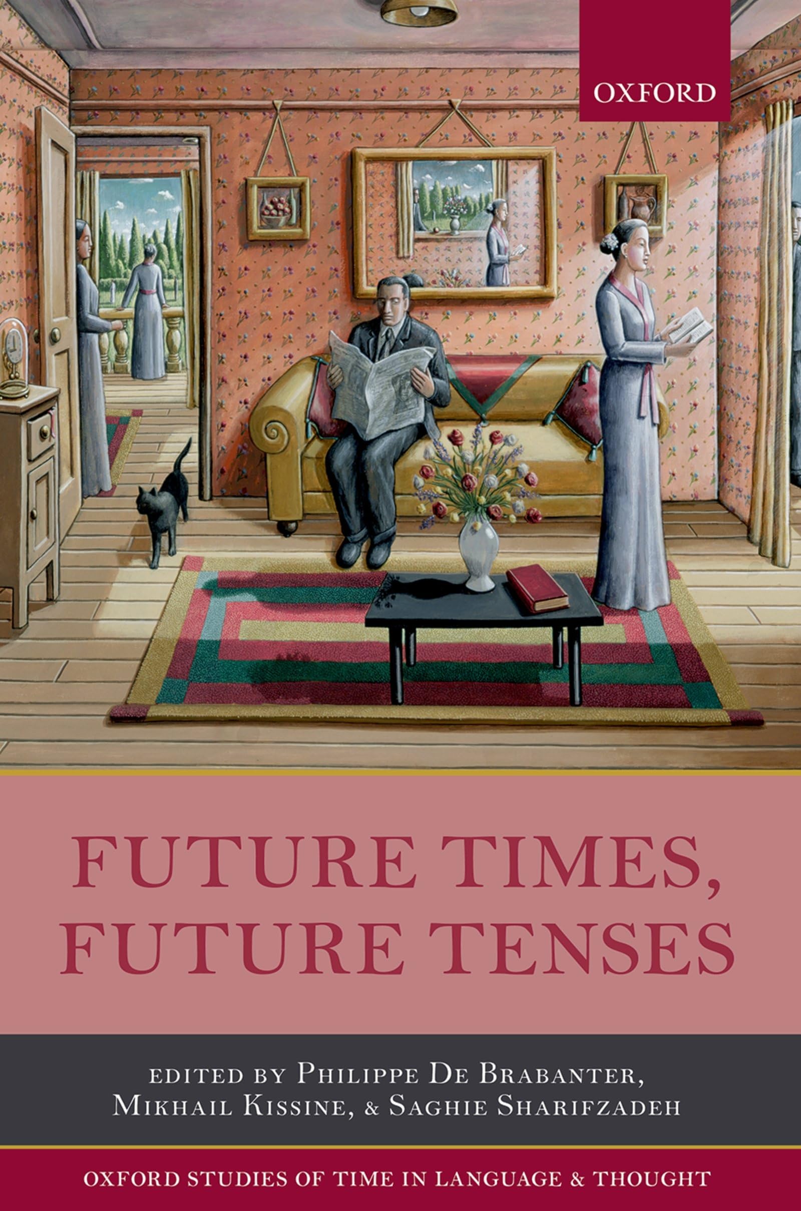 Future Times, Future Tenses (Oxford Studies of Time in Language and Thought, Band 2)