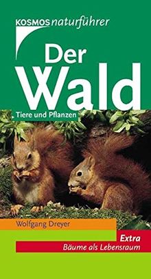 Der Wald: Extra: Bäume als Lebensraum (Kosmos-Naturführer)