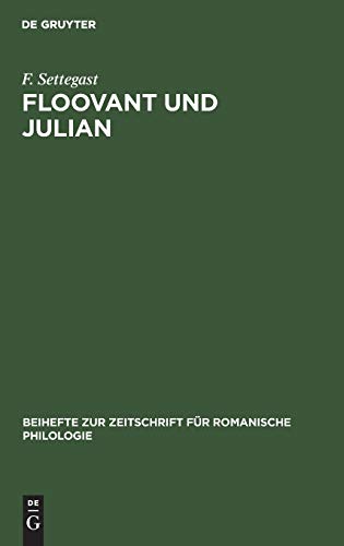 Floovant und Julian: Nebst einem Anhang über die Oktaviansage (Beihefte zur Zeitschrift für romanische Philologie, 9, Band 9)