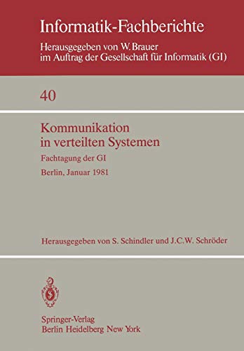 Kommunikation in verteilten Systemen: Fachtagung der GI, Berlin, 27-30. Januar 1981 (Informatik-Fachberichte, 40, Band 40)