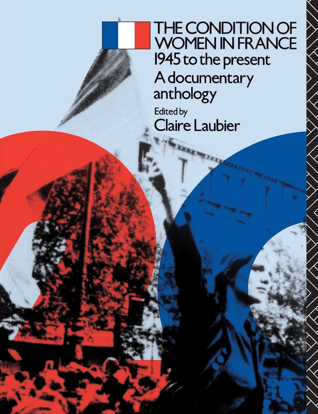 The Condition of Women in France: 1945 to the Present - A Documentary Anthology (TWENTIETH CENTURY TEXTS)