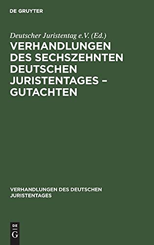 Verhandlungen des Sechszehnten Deutschen Juristentages – Gutachten (Verhandlungen des Deutschen Juristentages, 16, 1, Band 16)
