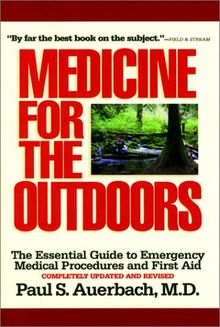 Medicine for the Outdoors: The Essential Guide to Emergency Medical Procedures and First Aid