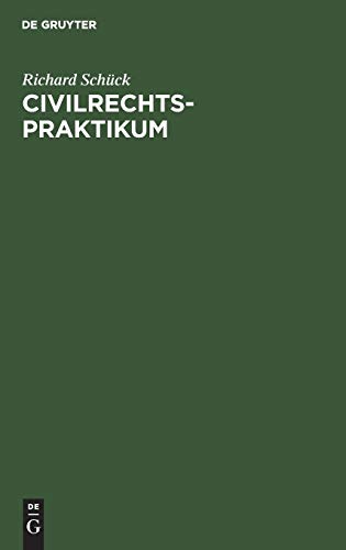 Civilrechtspraktikum: Zum Selbststudium und zum Lehrgebrauche