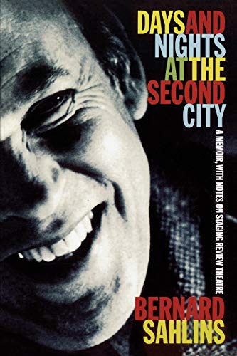 Days and Nights at The Second City: A Memoir, with Notes on Staging Review Theatre