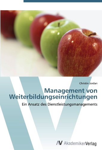 Management von Weiterbildungseinrichtungen: Ein Ansatz des Dienstleistungsmanagements