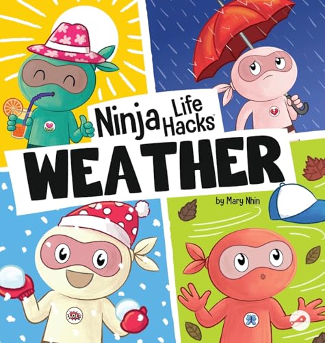 Ninja Life Hacks WEATHER: Perfect Children's Book for Babies, Toddlers, Preschool About the Weather (Little Ninja Life Hacks)
